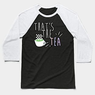 that's the tea Baseball T-Shirt